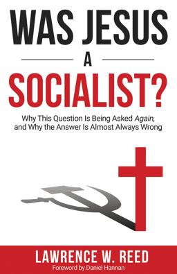 Was Jesus a Socialist? Why This Question Is Being Asked Again, and Why the Answer Is Almost Always Wrong  9781610171601 Front Cover