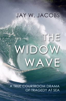 Widow Wave A True Courtroom Drama of Tragedy at Sea  9781610272629 Front Cover