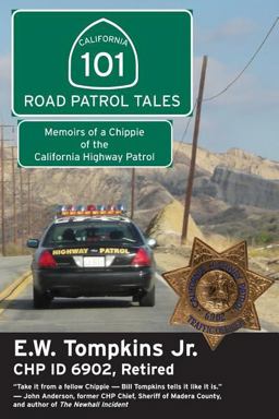 101 Road Patrol Tales Memoirs of a Chippie of the California Highway Patrol  9781610350006 Front Cover
