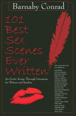 101 Best Sex Scenes Ever Written An Erotic Romp Through Literature for Writers and Readers  9781610350013 Front Cover