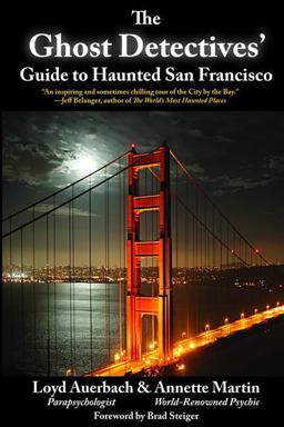 Ghost Detectives' Guide to Haunted San Francisco  9781610350075 Front Cover