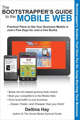 Bootstrapper's Guide to the Mobile Web Practical Plans to Get Your Business Mobile in Just a Few Days for Just a Few Bucks  9781610350525 Front Cover