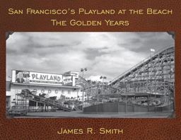San Francisco's Playland at the Beach The Golden Years  9781610351935 Front Cover