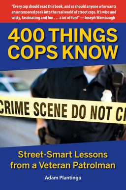 400 Things Cops Know: Street-smart Lessons from a Veteran Patrolman  9781610352178 Front Cover