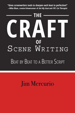 Craft of Scene Writing Beat by Beat to a Better Script  9781610353304 Front Cover
