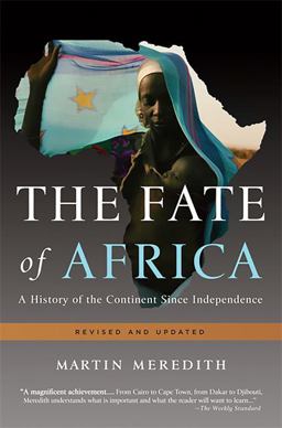 Fate of Africa A History of the Continent since Independence  9781610390712 Front Cover