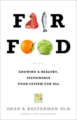 Fair Food Growing a Healthy, Sustainable Food System for All  9781610391023 Front Cover