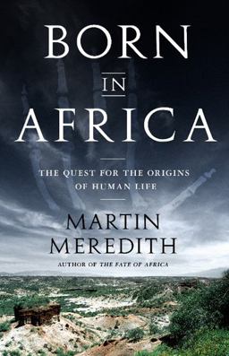 Born in Africa The Quest for the Origins of Human Life  9781610391054 Front Cover