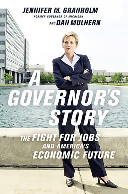 Governor's Story The Fight for Jobs and America's Economic Future  9781610391856 Front Cover