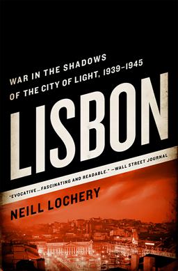 Lisbon War in the Shadows of the City of Light, 1939-1945  9781610391887 Front Cover