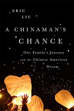 Chinaman's Chance One Family's Journey and the Chinese American Dream  9781610391948 Front Cover