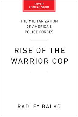 Rise of the Warrior Cop The Militarization of America's Police Forces  9781610392112 Front Cover
