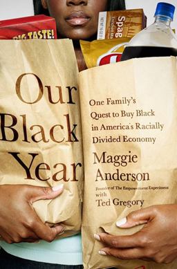 Our Black Year One Family's Quest to Buy Black in America's Racially Divided Economy  9781610392280 Front Cover