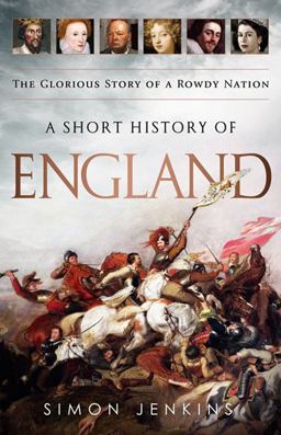 Short History of England The Glorious Story of a Rowdy Nation  9781610392310 Front Cover