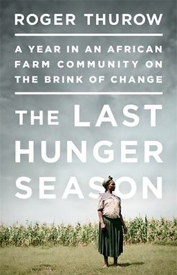 Last Hunger Season A Year in an African Farm Community on the Brink of Change  9781610392402 Front Cover