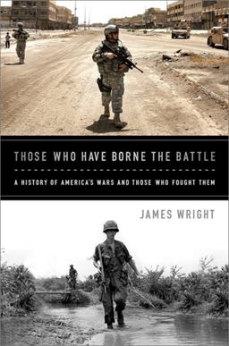 Those Who Have Borne the Battle A History of America's Wars and Those Who Fought Them  9781610392440 Front Cover
