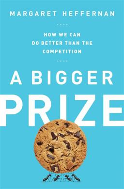 Bigger Prize How We Can Do Better Than the Competition  9781610392914 Front Cover