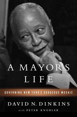 Mayor's Life Governing New York's Gorgeous Mosaic  9781610393010 Front Cover