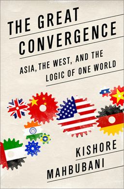 Great Convergence Asia, the West, and the Logic of One World  9781610393690 Front Cover