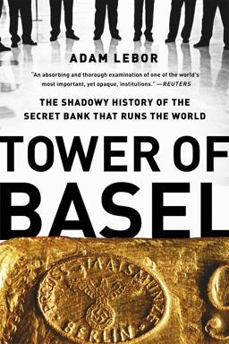 Tower of Basel The Shadowy History of the Secret Bank That Runs the World  9781610393812 Front Cover