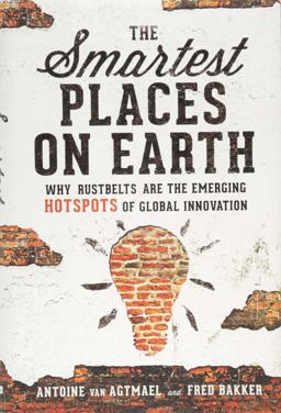 Smartest Places on Earth Why Rustbelts Are the Emerging Hotspots of Global Innovation  9781610394352 Front Cover