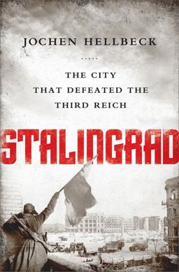 Stalingrad The City That Defeated the Third Reich  9781610394963 Front Cover
