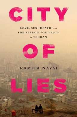 City of Lies Love, Sex, Death, and the Search for Truth in Tehran  9781610395199 Front Cover