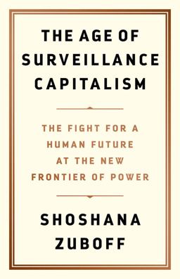 Age of Surveillance Capitalism The Fight for a Human Future at the New Frontier of Power  9781610395694 Front Cover