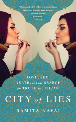 City of Lies Love, Sex, Death, and the Search for Truth in Tehran  9781610395977 Front Cover