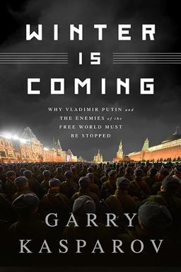 Winter Is Coming Why Vladimir Putin and the Enemies of the Free World Must Be Stopped  9781610396202 Front Cover