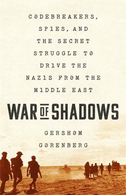 War of Shadows Codebreakers, Spies, and the Secret Struggle to Drive the Nazis from the Middle East  9781610396271 Front Cover