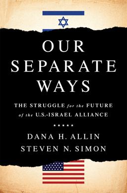 Our Separate Ways The Struggle for the Future of the U. S. -Israel Alliance  9781610396417 Front Cover