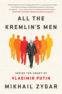 All the Kremlin's Men Inside the Court of Vladimir Putin  9781610397391 Front Cover
