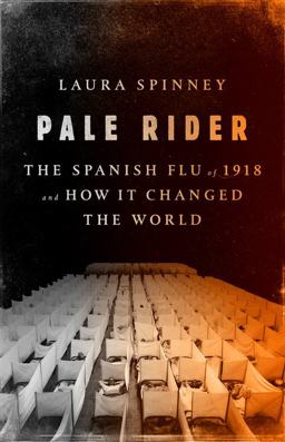 Pale Rider The Spanish Flu of 1918 and How It Changed the World  9781610397674 Front Cover