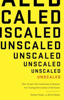 Unscaled How AI and a New Generation of Upstarts Are Creating the Economy of the Future  9781610398121 Front Cover