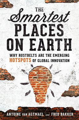 Smartest Places on Earth Why Rustbelts Are the Emerging Hotspots of Global Innovation  9781610398169 Front Cover