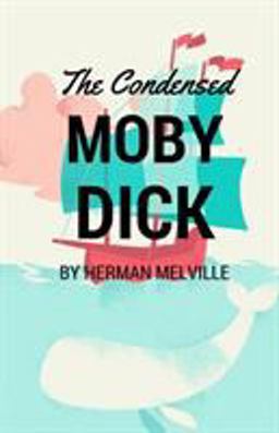 The Condensed Moby Dick