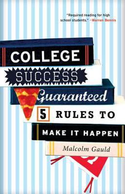 College Success Guaranteed 5 Rules to Make It Happen  9781610480420 Front Cover