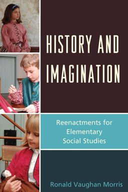 History and Imagination Reenactments for Elementary Social Studies  9781610482981 Front Cover