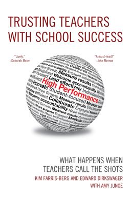 Trusting Teachers with School Success What Happens When Teachers Call the Shots  9781610485104 Front Cover
