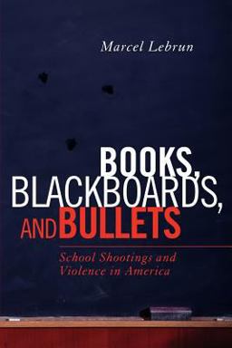 Books, Blackboards, and Bullets School Shootings and Violence in America  9781610486248 Front Cover