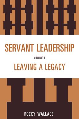Servant Leadership Leaving a Legacy  9781610486347 Front Cover