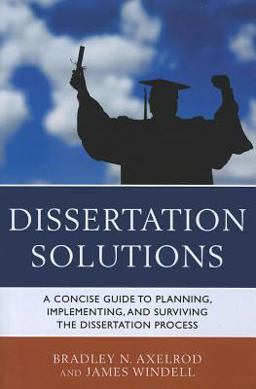 Dissertation Solutions A Concise Guide to Planning, Implementing, and Surviving the Dissertation Process  9781610488679 Front Cover