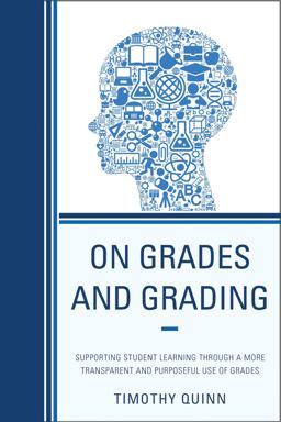 On Grades and Grading Supporting Student Learning Through a More Transparent and Purposeful Use of Grades  9781610489126 Front Cover