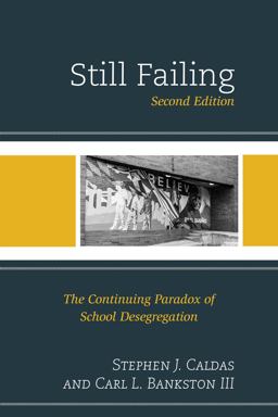 Still Failing The Continuing Paradox of School Desegregation 2nd 9781610489621 Front Cover