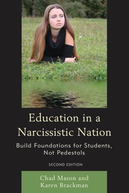 Education in a Narcissistic Nation Build Foundations for Students, Not Pedestals 2nd 9781610489737 Front Cover