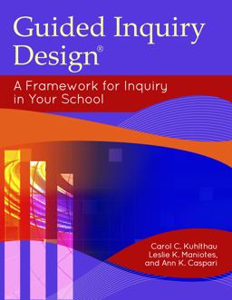 Guided Inquiry Designï¿½ A Framework for Inquiry in Your School  9781610690096 Front Cover