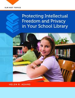 Protecting Intellectual Freedom and Privacy in Your School Library  9781610691383 Front Cover