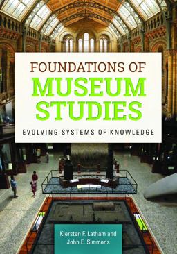 Foundations of Museum Studies Evolving Systems of Knowledge  9781610692823 Front Cover