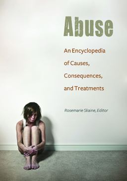Abuse An Encyclopedia of Causes, Consequences, and Treatments  9781610695145 Front Cover
